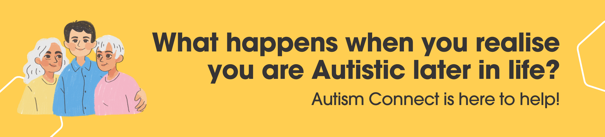 What happens when you realise you are Autistic later in life? Autism Connect is here to help!