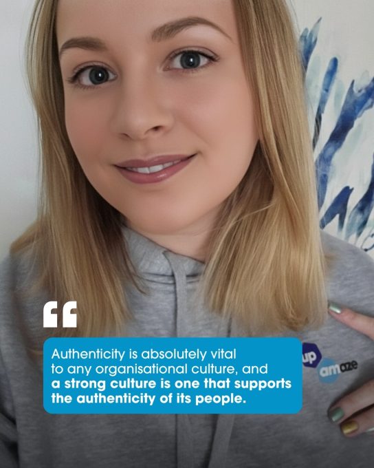 Image of a woman with the quote text: "Authenticity is absolutely vital to any organisational culture, and a strong culture is one that support the authenticity of its people"